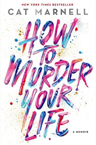 How to Murder Your Life By Cat Marnell